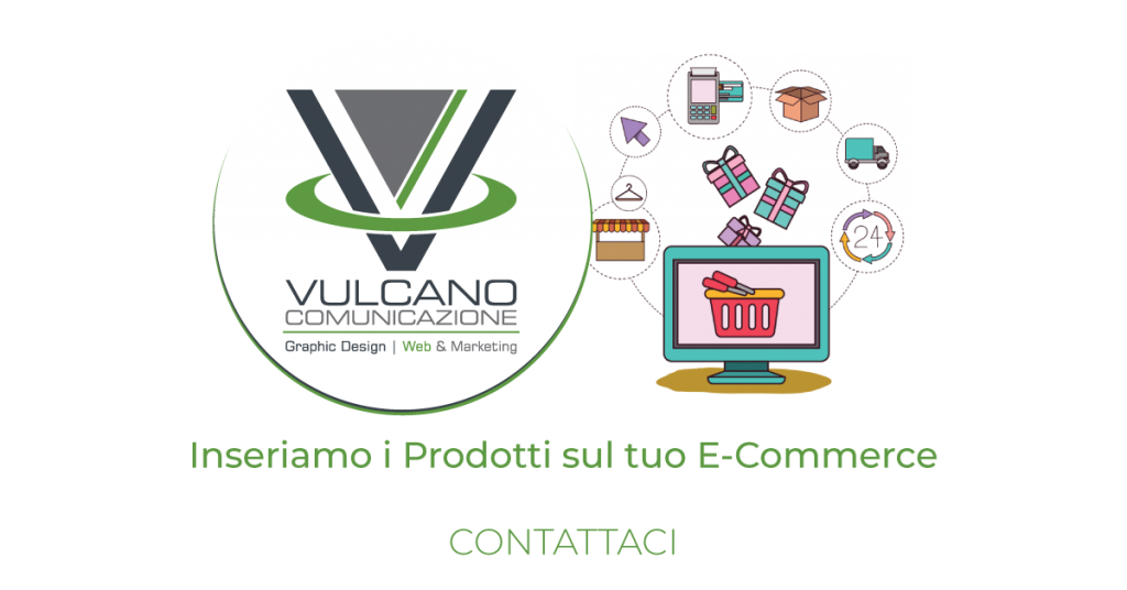 Inserimento prodotti e-commerce - Realizzazione siti E-commerce e siti vetrina - Vulcano Comunicazione Web Agency Grosseto